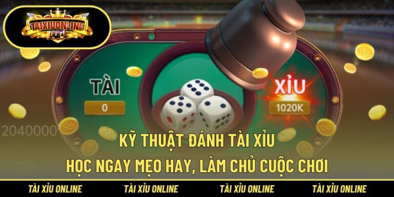 Kỹ Thuật Đánh Tài Xỉu