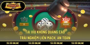 Tài Xỉu Không Quảng Cáo