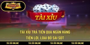 Tài Xỉu Trả Tiền Qua Ngân Hàng