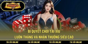 Bí quyết chơi Tài Xỉu luôn thắng