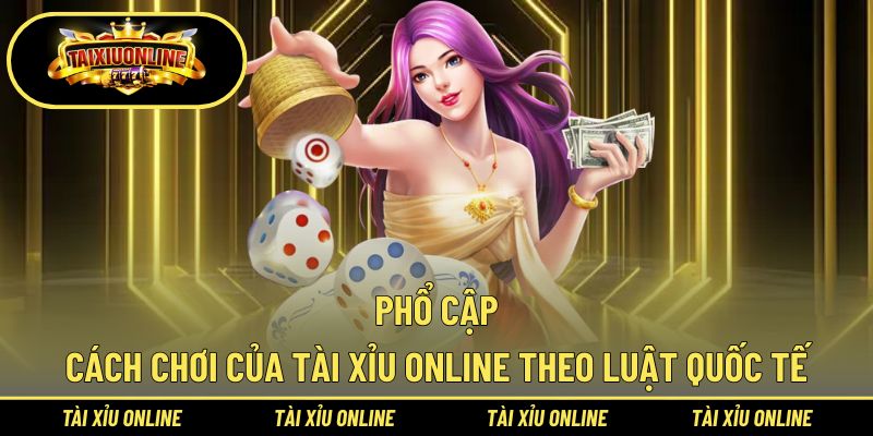 Trang chủ 44 Chia sẻ luật chơi Tài Xỉu online chi tiết, dễ hiểu