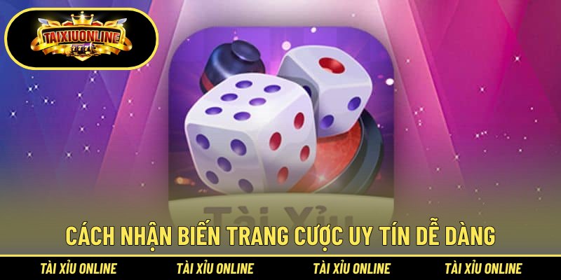 Cách nhận biến trang cược uy tín dễ dàng