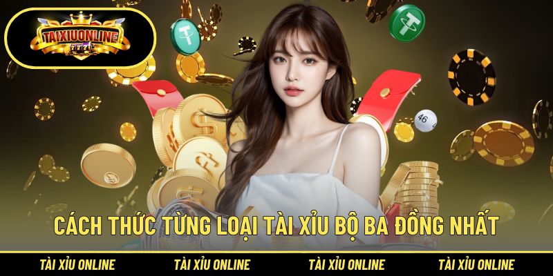Cách thức và tiền thưởng của từng loại tài xỉu bộ ba đồng nhất
