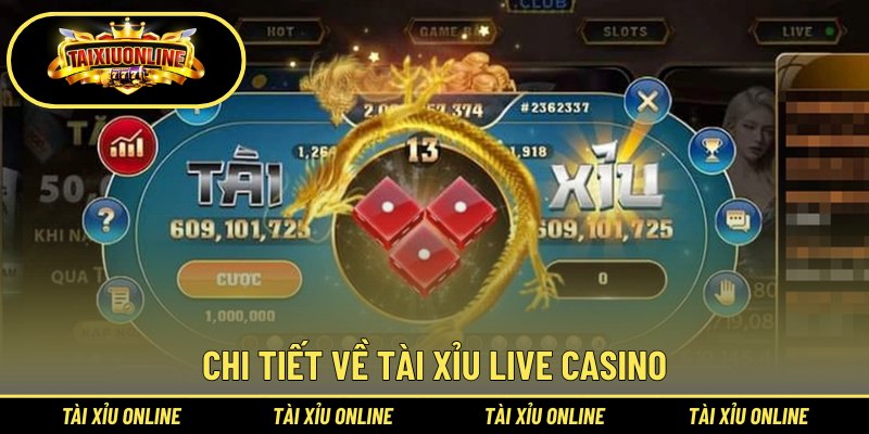 Chi tiết về tài xỉu live casino