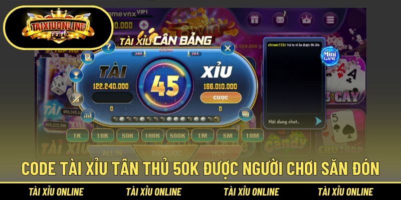 Code tài xỉu tân thủ 50K được người chơi săn đón