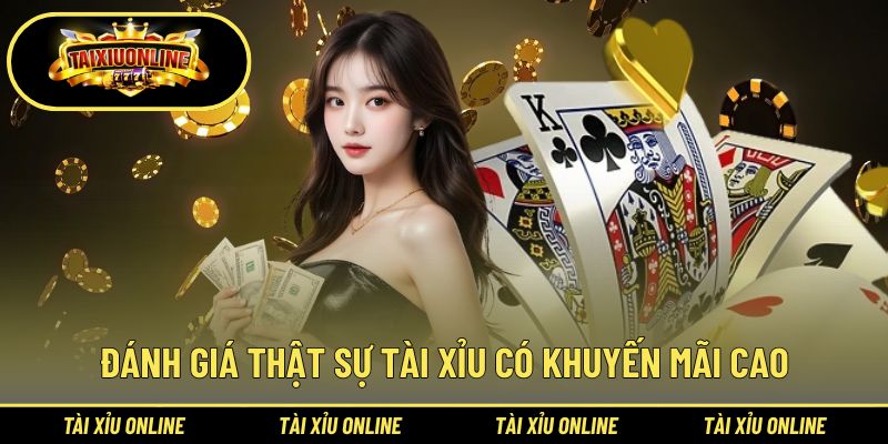 Tài Xỉu Có Khuyến Mãi Cao | Lựa Chọn Ưu Đãi Hời Nhất 2 So sánh, đánh giá thật sự tài xỉu có khuyến mãi cao