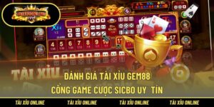 Đánh Giá Tài Xỉu Gem88
