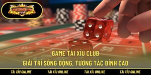 Game Tài Xỉu Club