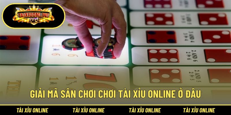 Câu trả lời của vấn đề “Chơi tài xỉu online ở đâu?”