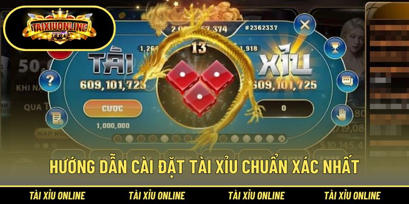 Hướng dẫn cài đặt tài xỉu chi tiết nhất