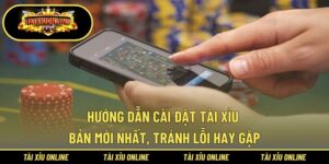 Hướng dẫn cài đặt tài xỉu