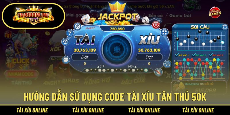 Hướng dẫn sử dụng code tài xỉu tân thủ 50k