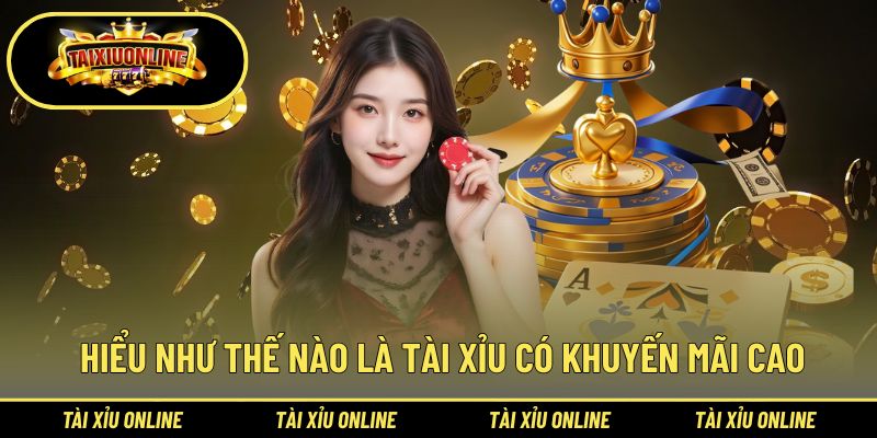 Tài Xỉu Có Khuyến Mãi Cao | Lựa Chọn Ưu Đãi Hời Nhất 1 Học cách hiểu như thế nào là tài xỉu có khuyến mãi cao