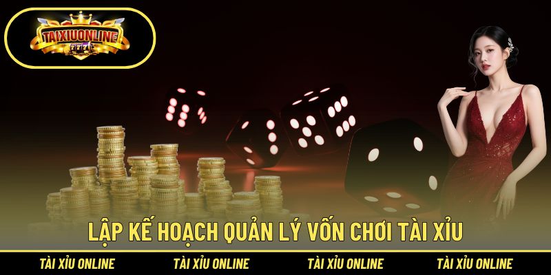 Lập kế hoạch quản lý vốn chơi tài xỉu