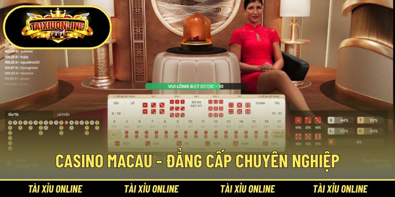 Macau - Sòng bài tài xỉu đẳng cấp