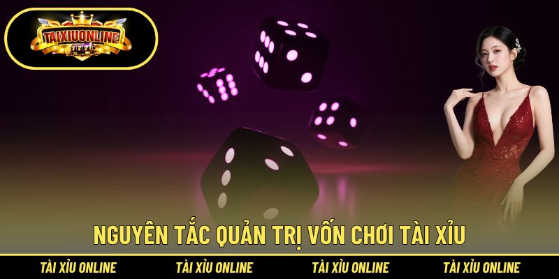 Nguyên tắc quản trị vốn chơi tài xỉu