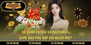 So Sánh Tài Xỉu Và Baccarat