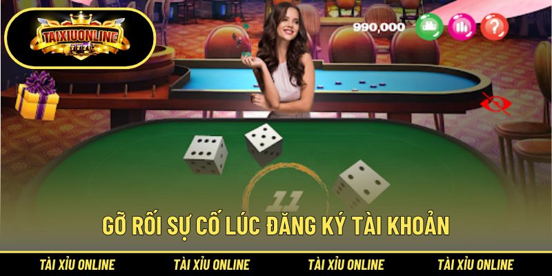 Giải quyết sự cố tạo lập tài khoản mới