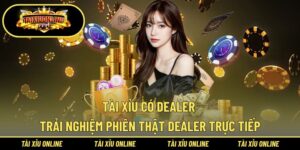 Tài Xỉu Có Dealer