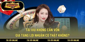 Tài Xỉu không cần vốn