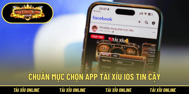 Tài Xỉu Online Cho IOS - Bí Kíp Chọn Chuẩn Từ Chuyên Gia 2 Cẩm nang chọn ứng dụng tài xỉu iOS an toàn