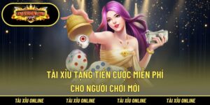 Tài Xỉu Tặng Tiền Cược Miễn Phí
