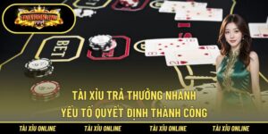 Tài Xỉu Trả Thưởng Nhanh
