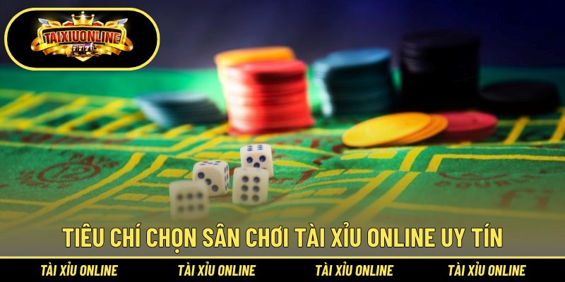 Những Cổng Game Tài Xỉu Đổi Thưởng Uy Tín Số #1 Tại Châu Á 2 Tiêu chí chọn sân chơi tài xỉu online uy tín