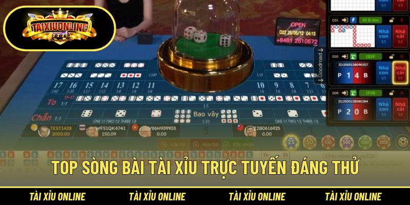 Bật mí các sòng bài tài xỉu online uy tín