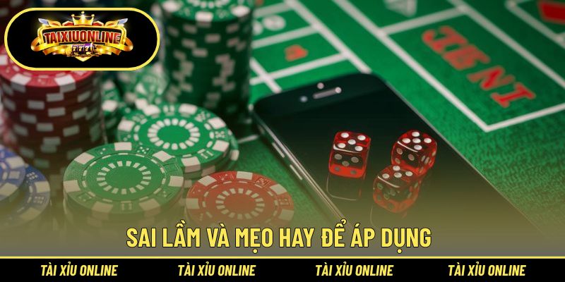 Vài lỗi dễ mắc cùng bí kíp cược hiệu quả